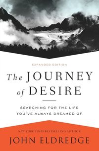 Cover image for The Journey of Desire: Searching for the Life You've Always Dreamed Of