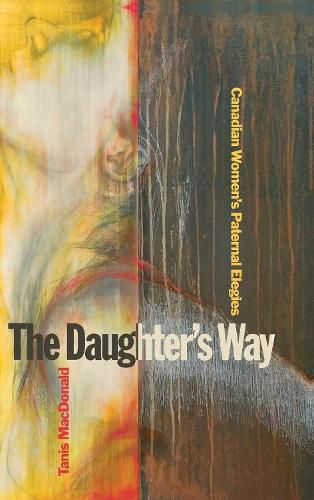 Cover image for The Daughter's Way: Canadian Women's Paternal Elegies