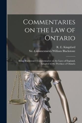 Cover image for Commentaries on the Law of Ontario [microform]: Being Blackstone's Commentaries on the Laws of England, Adapted to the Province of Ontario