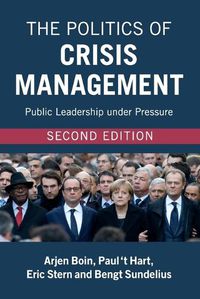 Cover image for The Politics of Crisis Management: Public Leadership under Pressure