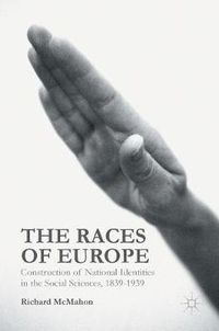 Cover image for The Races of Europe: Construction of National Identities in the Social Sciences, 1839-1939