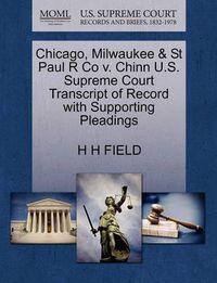 Cover image for Chicago, Milwaukee & St Paul R Co V. Chinn U.S. Supreme Court Transcript of Record with Supporting Pleadings