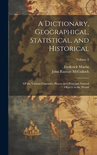 Cover image for A Dictionary, Geographical, Statistical, and Historical