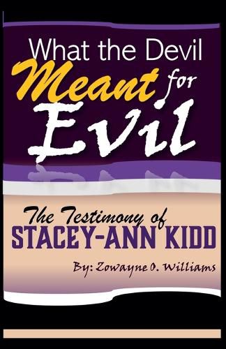 Cover image for What the Devil Meant for Evil - The Testimony of Stacey-Ann Kidd