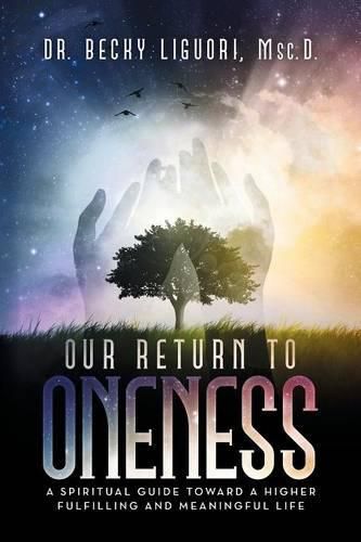 Cover image for Our Return to Oneness: A spiritual guide toward a higher fulfilling and meaningful life