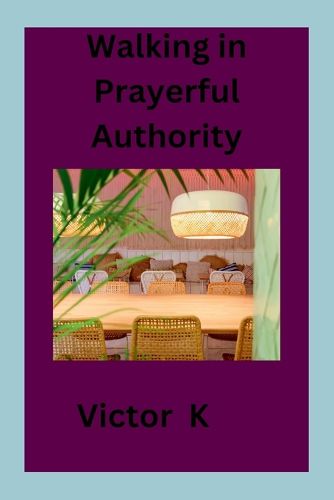 Cover image for Walking in Prayerful Authority