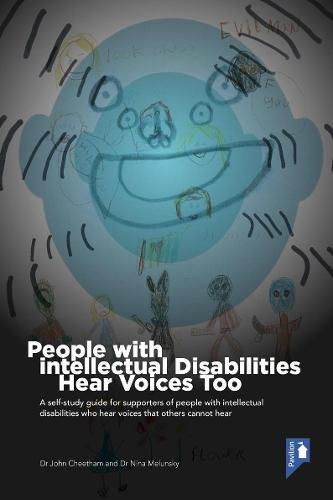 Cover image for People with Intellectual Disabilities Hear Voices Too: Understanding and Adapting Best Practice to Support People With Intellectual Disabilities who Hear Voices that Others Cannot Hear. A self-study guide