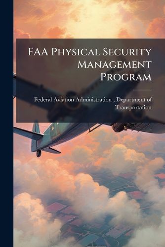Cover image for FAA Physical Security Management Program