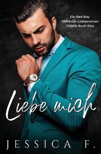 Cover image for Liebe Mich: Ein Bad Boy Milliardar Liebesroman