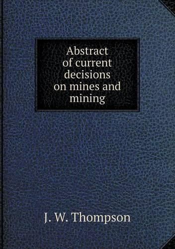 Cover image for Abstract of current decisions on mines and mining