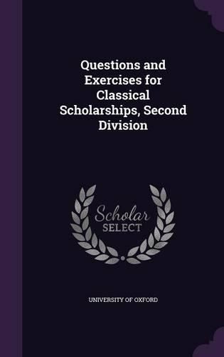 Cover image for Questions and Exercises for Classical Scholarships, Second Division