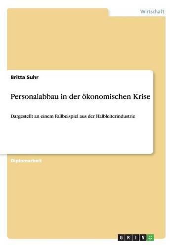 Cover image for Personalabbau in der oekonomischen Krise: Dargestellt an einem Fallbeispiel aus der Halbleiterindustrie