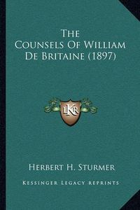 Cover image for The Counsels of William de Britaine (1897)