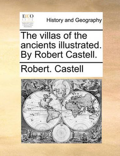 The Villas of the Ancients Illustrated. by Robert Castell.