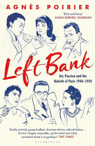 Left Bank: Art, Passion and the Rebirth of Paris 1940--1950