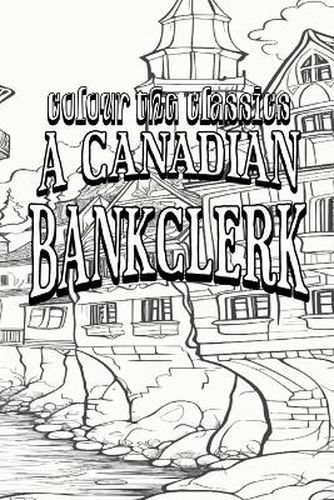 EXCLUSIVE COLORING BOOK Edition of J. P. Buschlen's A Canadian Bankclerk