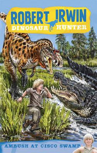 Cover image for Robert Irwin Dinosaur Hunter 2: Ambush at Cisco Swamp