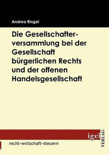 Die Gesellschafterversammlung bei der Gesellschaft burgerlichen Rechts und der offenen Handelsgesellschaft