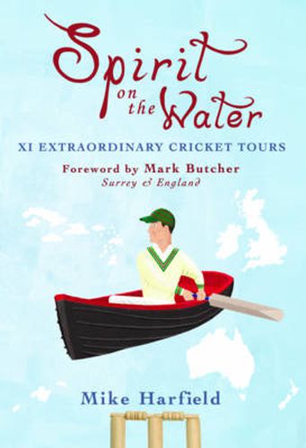 Spirit On The Water: XI Extraordinary Cricket Tours