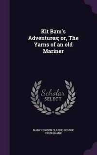 Cover image for Kit Bam's Adventures; Or, the Yarns of an Old Mariner