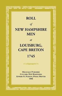 Cover image for Roll of New Hampshire Men at Louisburg, Cape Breton, 1745