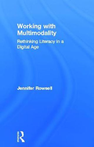 Cover image for Working with Multimodality: Rethinking Literacy in a Digital Age