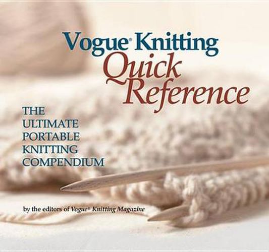 Vogue Knitting: Quick Reference - The Ultimate Portable Knitting Companion