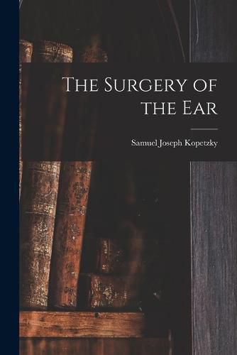 Cover image for The Surgery of the Ear