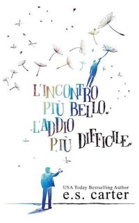 Cover image for L'incontro piu bello. L'addio piu difficile.