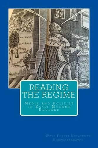 Reading the Regime: Media and Politics in Early Modern England