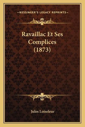 Ravaillac Et Ses Complices (1873)