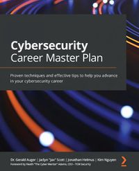 Cover image for Cybersecurity Career Master Plan: Proven techniques and effective tips to help you advance in your cybersecurity career