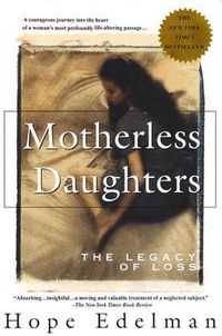 Cover image for Motherless Daughters: The Legacy of Loss