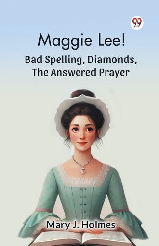 Cover image for Maggie Lee! Bad Spelling, Diamonds, the Answered Prayer