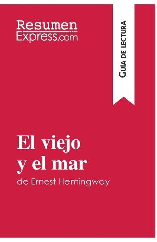 Cover image for El viejo y el mar de Ernest Hemingway (Guia de lectura): Resumen y analisis completo