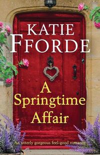 Cover image for A Springtime Affair: An utterly gorgeous feel-good romance