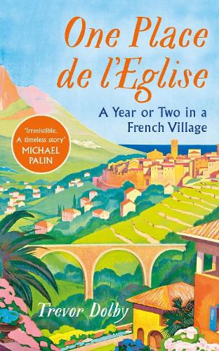 One, Place de l'Eglise: A Year or Two in a French Village