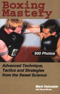 Cover image for Boxing Mastery: Advanced Technique, Tactics, and Strategies from the Sweet Science