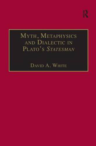 Cover image for Myth, Metaphysics and Dialectic in Plato's Statesman