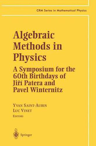 Cover image for Algebraic Methods in Physics: A Symposium for the 60th Birthdays of Jiri Patera and Pavel Winternitz