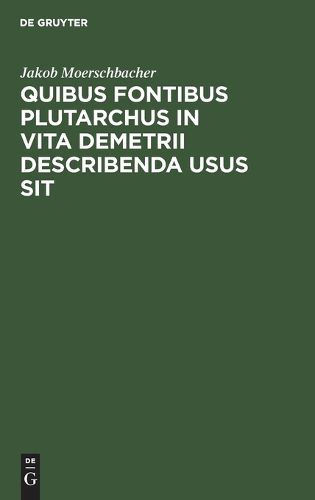 Cover image for Quibus Fontibus Plutarchus in Vita Demetrii Describenda Usus Sit
