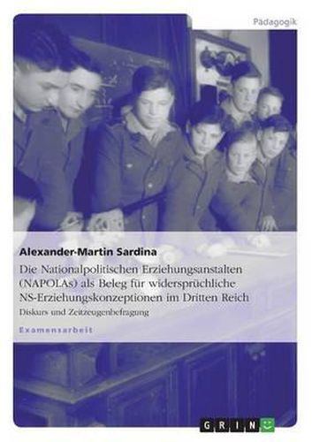 Cover image for Die Nationalpolitischen Erziehungsanstalten (Napolas) ALS Beleg Fur Widerspruchliche NS-Erziehungskonzeptionen Im Dritten Reich
