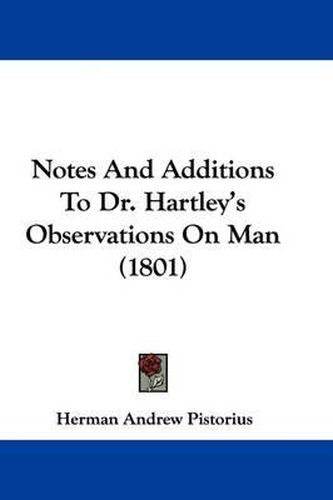 Notes And Additions To Dr. Hartley's Observations On Man (1801)