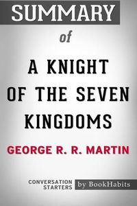 Cover image for Summary of A Knight of the Seven Kingdoms by George R. R. Martin: Conversation Starters