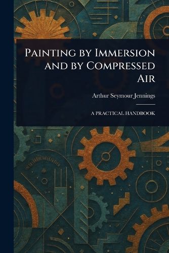 Cover image for Painting by Immersion and by Compressed Air