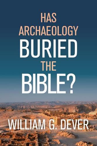 Cover image for Has Archaeology Buried the Bible?