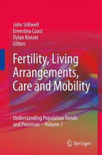 Cover image for Fertility, Living Arrangements, Care and Mobility: Understanding Population Trends and Processes - Volume 1