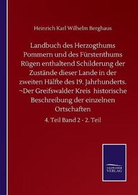 Cover image for Landbuch des Herzogthums Pommern und des Furstenthums Rugen enthaltend Schilderung der Zustande dieser Lande in der zweiten Halfte des 19. Jahrhunderts. Der Greifswalder Kreis historische Beschreibung der einzelnen Ortschaften