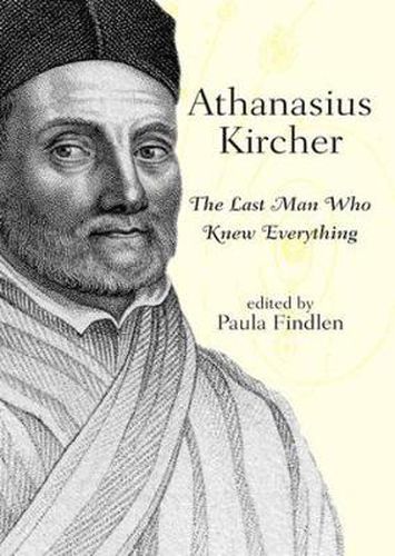 Cover image for Athanasius Kircher: The Last Man Who Knew Everything