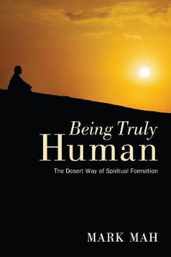 Being Truly Human: The Desert Way of Spiritual Formation